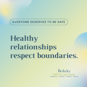 Healthy relationships respect boundaries.